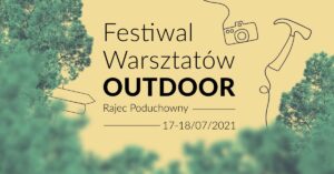 Zapisy na Festiwal Warsztatów OUTDOOR 17-18.07